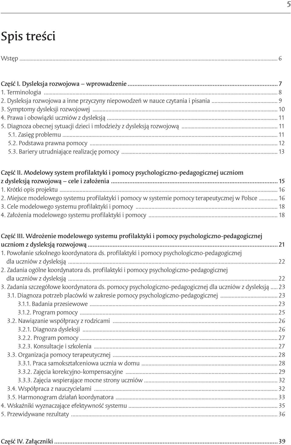 Podstawa prawna pomocy... 12 5.3. Bariery utrudniające realizację pomocy... 13 Część II.