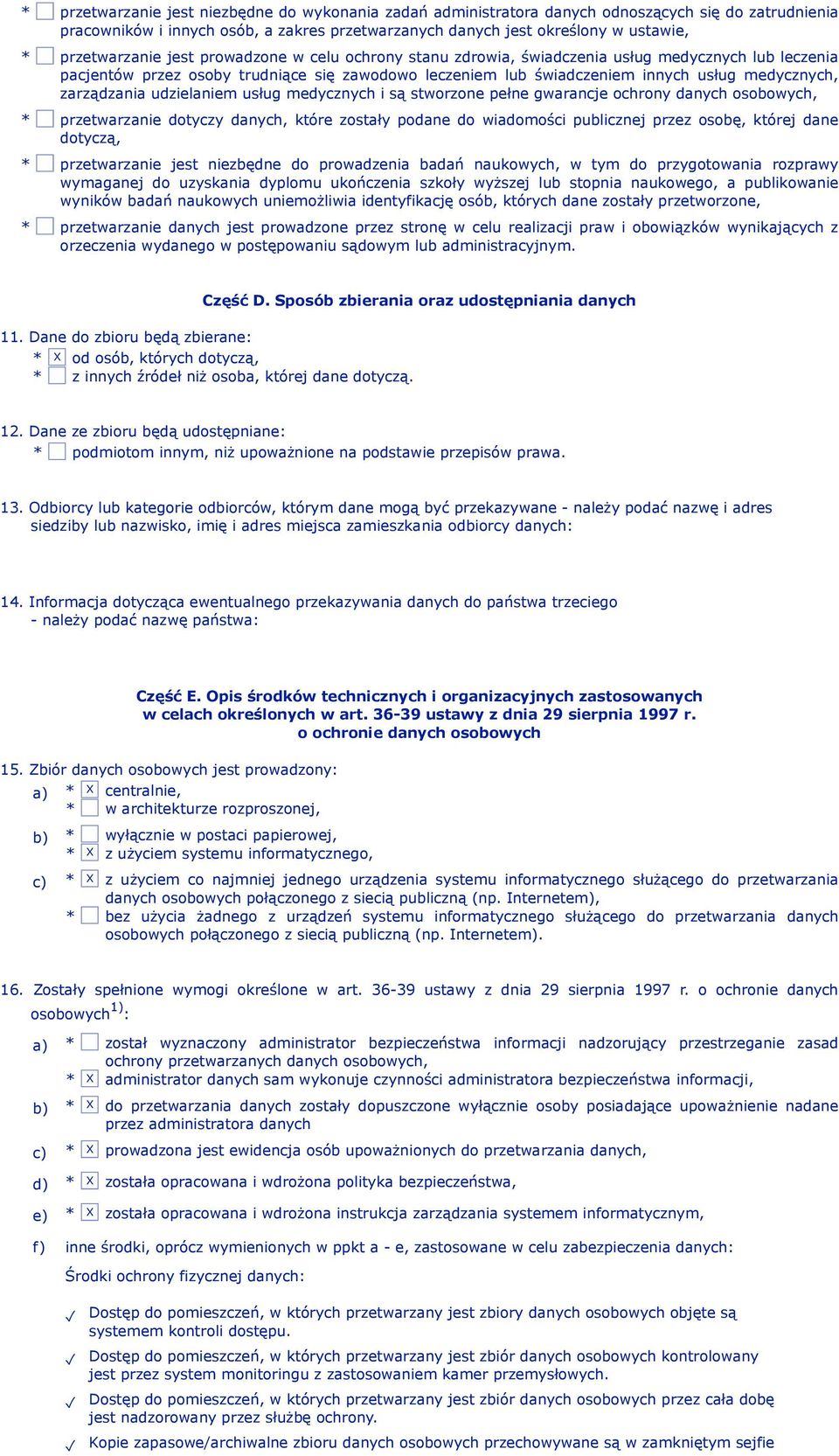 zarządzania udzielaniem usług medycznych i są stworzone pełne gwarancje ochrony danych osobowych, * przetwarzanie dotyczy danych, które zostały podane do wiadomości publicznej przez osobę, której