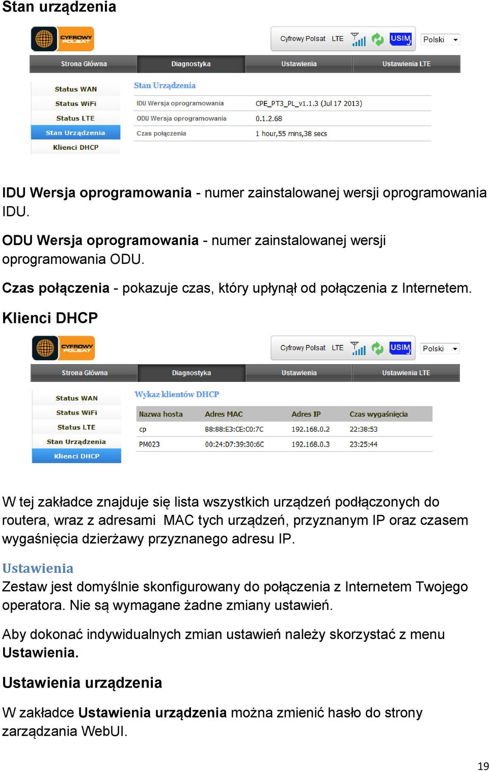 Klienci DHCP W tej zakładce znajduje się lista wszystkich urządzeń podłączonych do routera, wraz z adresami MAC tych urządzeń, przyznanym IP oraz czasem wygaśnięcia dzierżawy przyznanego