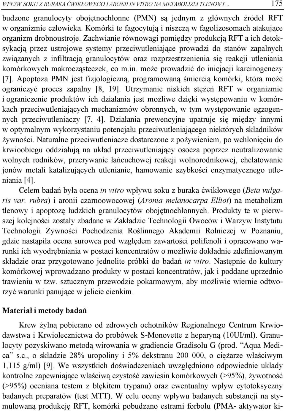 Zachwianie równowagi pomiędzy produkcją RFT a ich detoksykacją przez ustrojowe systemy przeciwutleniające prowadzi do stanów zapalnych związanych z infiltracją granulocytów oraz rozprzestrzenienia