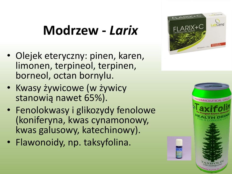 Kwasy żywicowe (w żywicy stanowią nawet 65%).