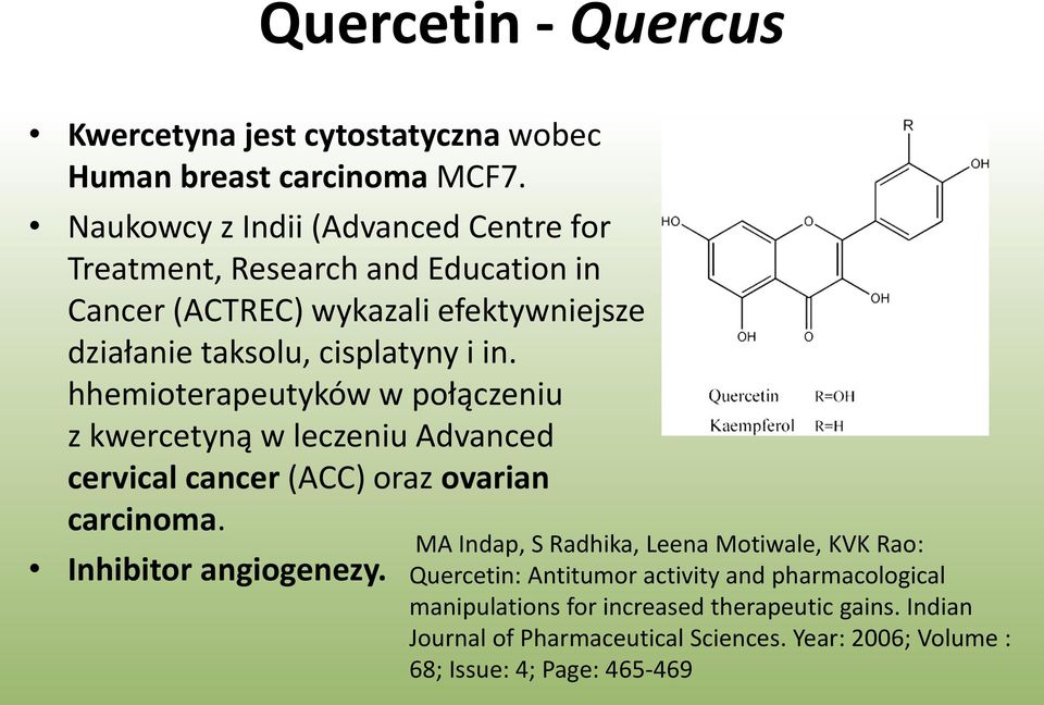 hhemioterapeutyków w połączeniu z kwercetyną w leczeniu Advanced cervical cancer (ACC) oraz ovarian carcinoma. Inhibitor angiogenezy.
