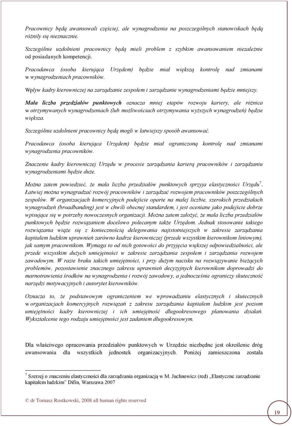 Pracodawca (osoba kierująca Urzędem) będzie miał większą kontrolę nad zmianami w wynagrodzeniach pracowników.