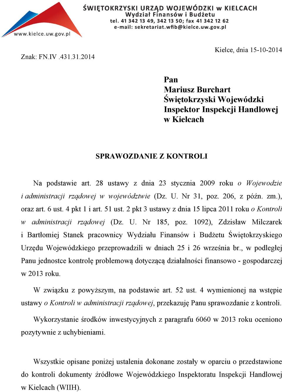 2 pkt 3 ustawy z dnia 15 lipca 2011 roku o Kontroli w administracji rządowej (Dz. U. Nr 185, poz.