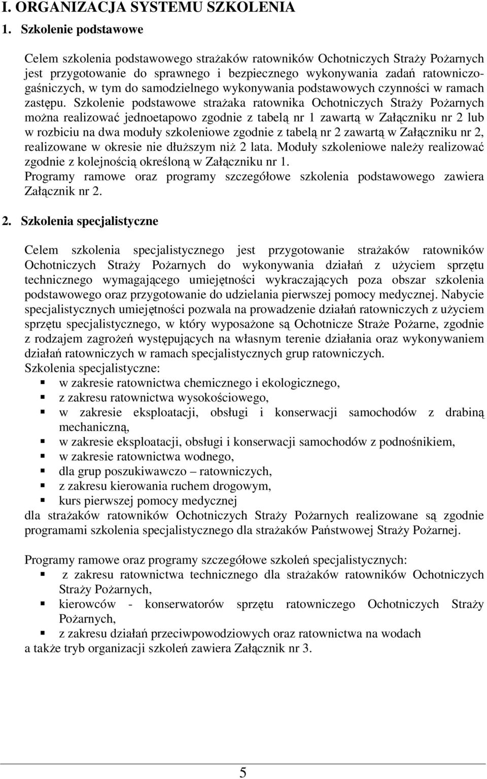 samodzielnego wykonywania podstawowych czynności w ramach zastępu.