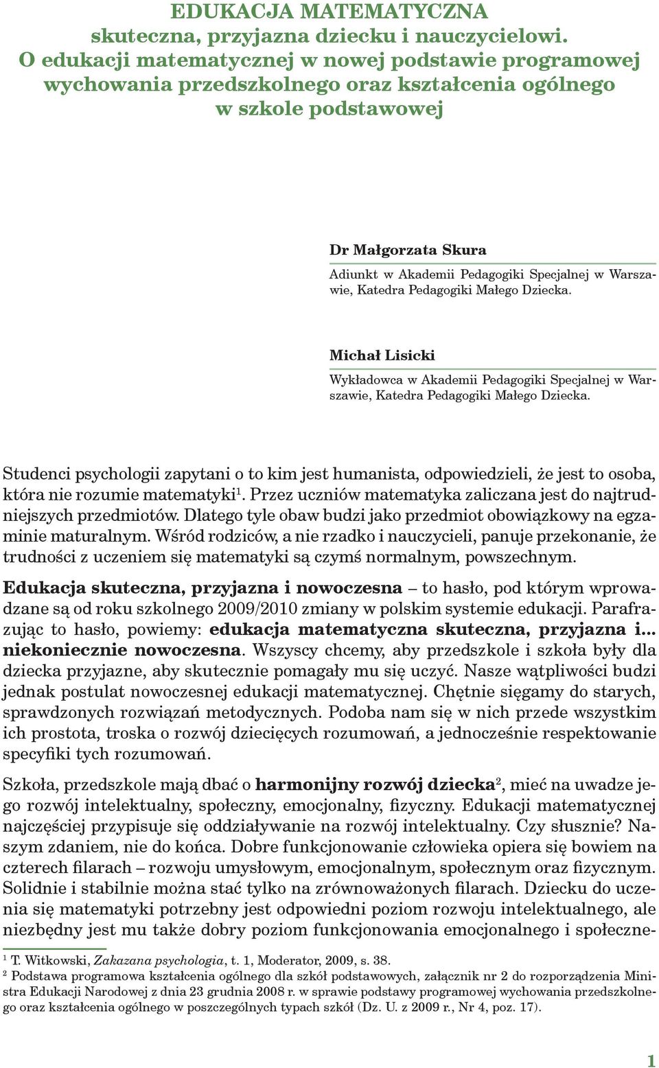 Warszawie, Katedra Pedagogiki Małego Dziecka. Michał Lisicki Wykładowca w Akademii Pedagogiki Specjalnej w Warszawie, Katedra Pedagogiki Małego Dziecka.