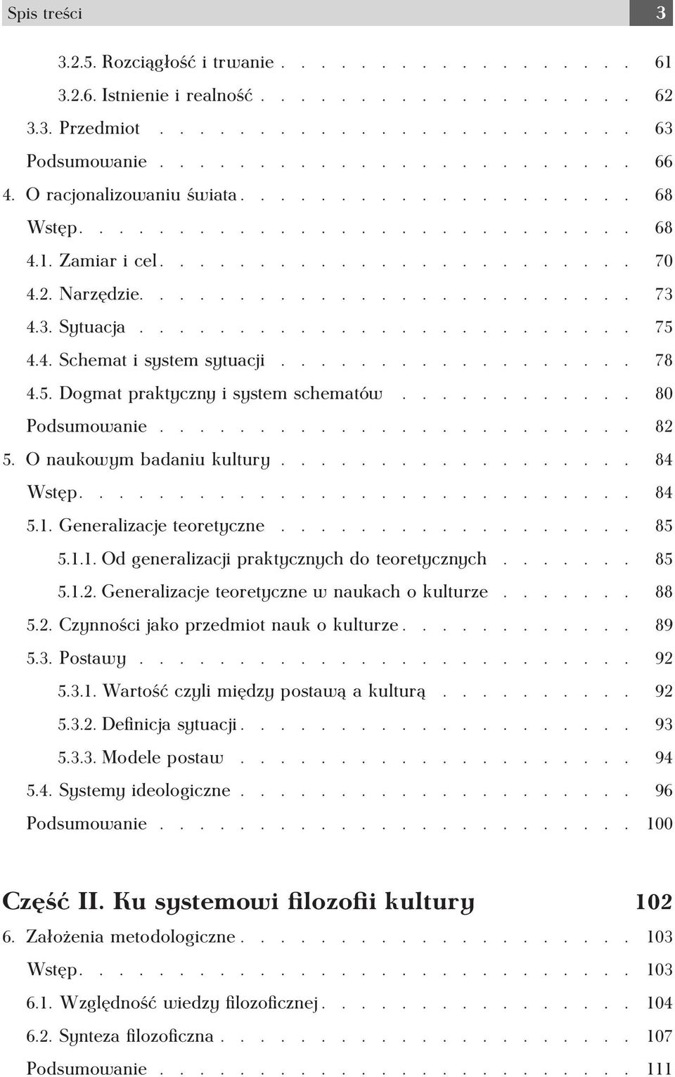 4. Schemat i system sytuacji.................. 78 4.5. Dogmat praktyczny i system schematów............ 80 Podsumowanie........................ 82 5. O naukowym badaniu kultury.................. 84 Wstęp.