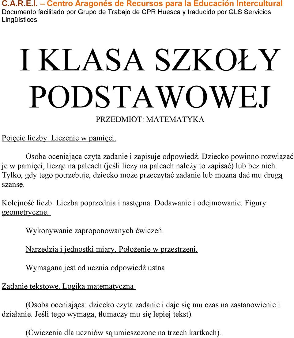 Tylko, gdy tego potrzebuje, dziecko może przeczytać zadanie lub można dać mu drugą szansę. Kolejność liczb. Liczba poprzednia i następna. Dodawanie i odejmowanie. Figury geometryczne.