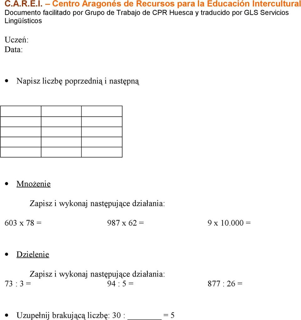 000 = Dzielenie Zapisz i wykonaj następujące działania: 73 :