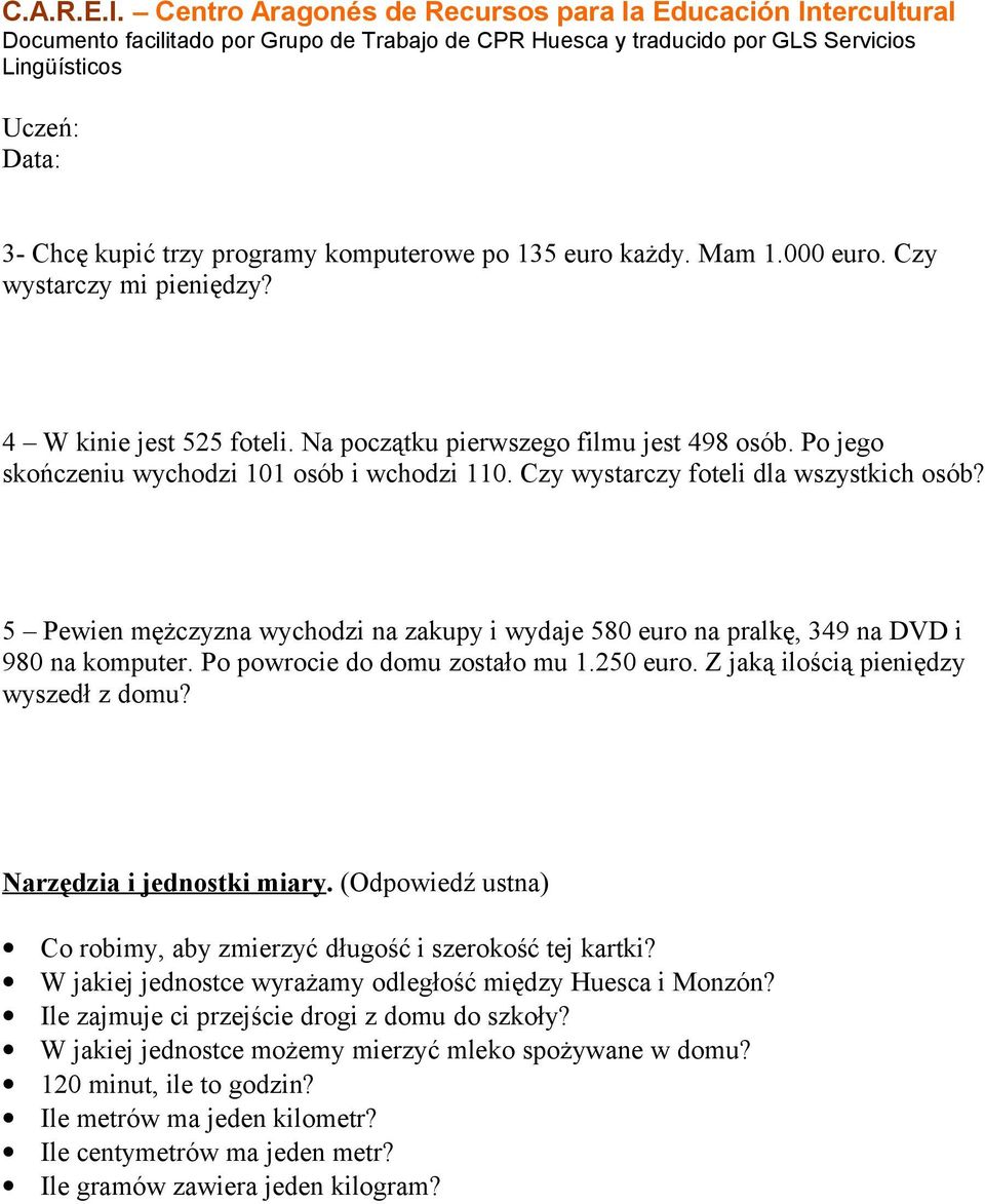 Po powrocie do domu zostało mu 1.250 euro. Z jaką ilością pieniędzy wyszedł z domu? Narzędzia i jednostki miary. (Odpowiedź ustna) Co robimy, aby zmierzyć długość i szerokość tej kartki?