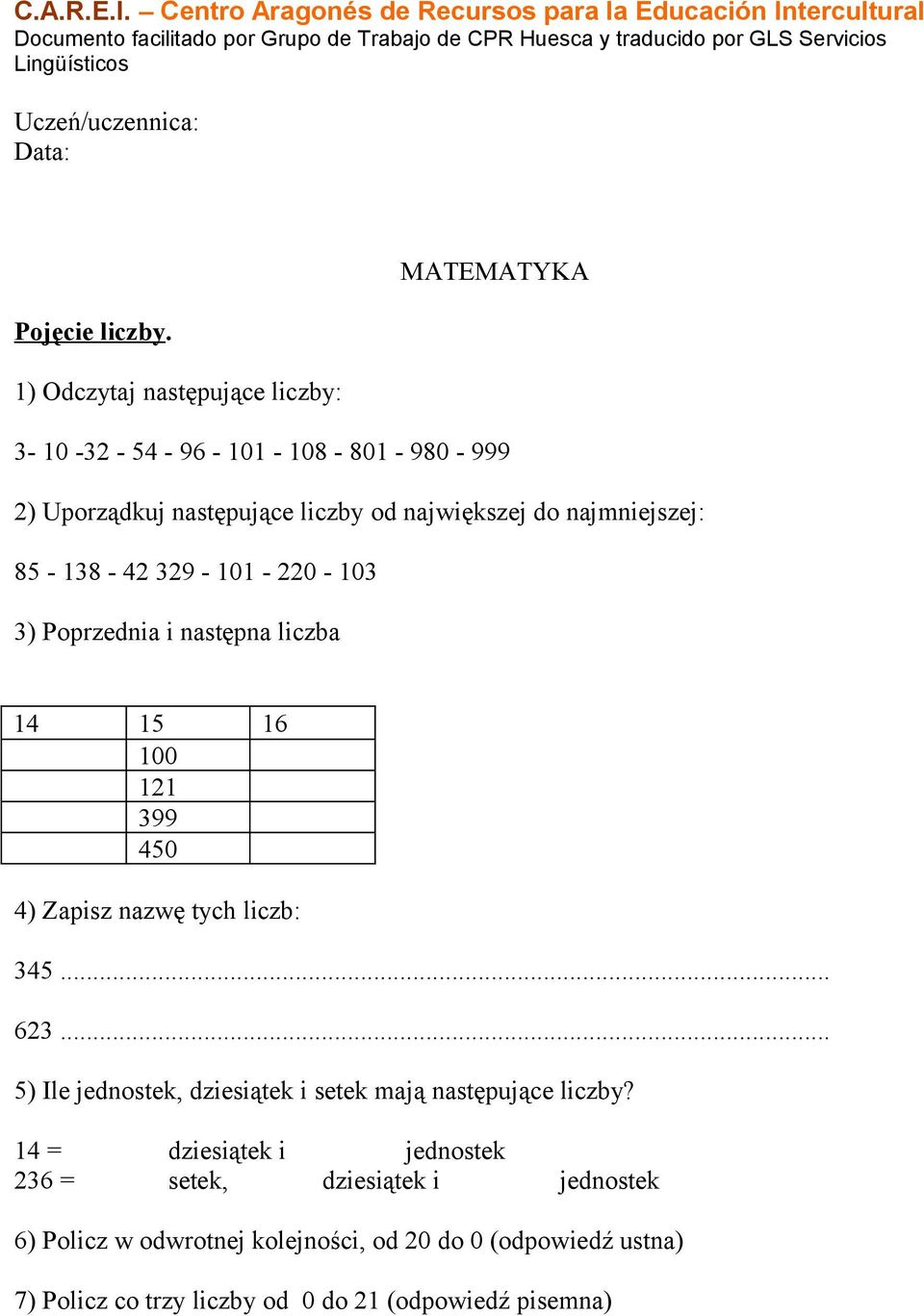 85-138 - 42 329-101 - 220-103 3) Poprzednia i następna liczba 14 15 16 100 121 399 450 4) Zapisz nazwę tych liczb: 345... 623.