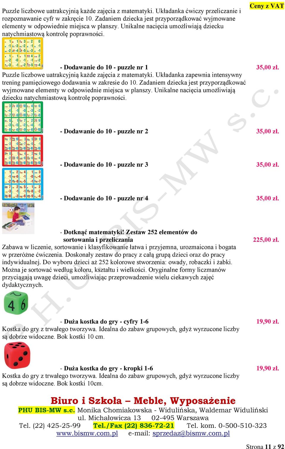 Ceny z VAT - Dodawanie do 10 - puzzle nr 1 35,00 zł. Puzzle liczbowe uatrakcyjnią każde zajęcia z matematyki. Układanka zapewnia intensywny trening pamięciowego dodawania w zakresie do 10.
