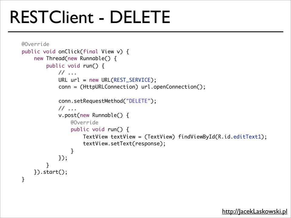 openconnection(); conn.setrequestmethod("delete"); //... v.