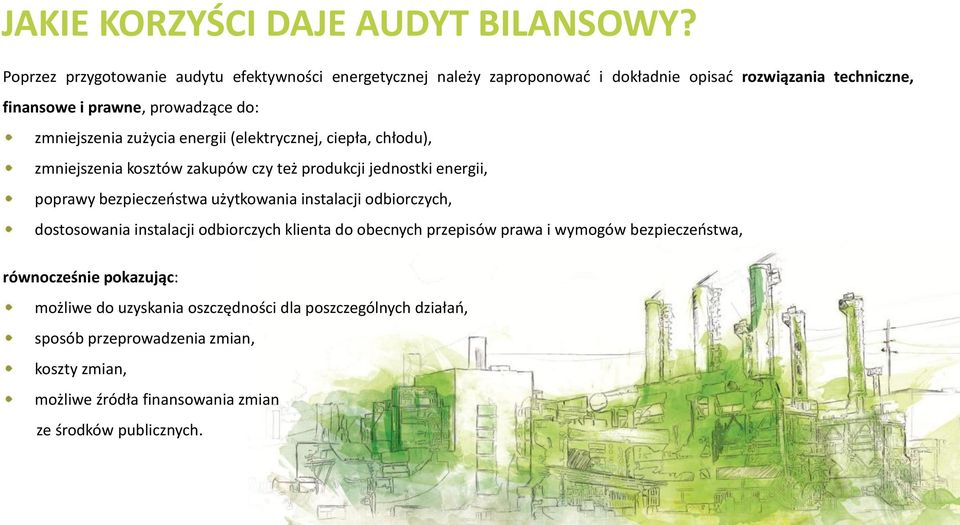 zmniejszenia zużycia energii (elektrycznej, ciepła, chłodu), zmniejszenia kosztów zakupów czy też produkcji jednostki energii, poprawy bezpieczeństwa użytkowania