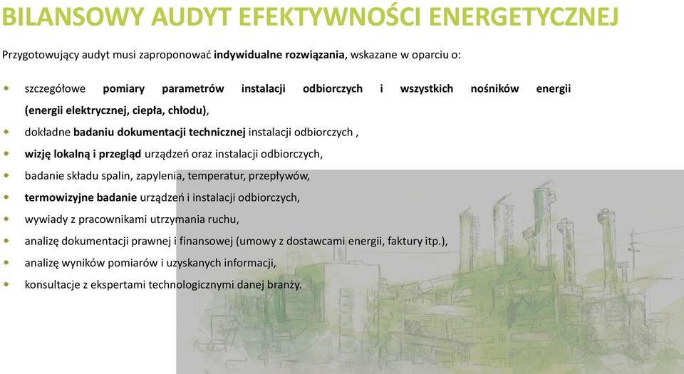 oraz instalacji odbiorczych, badanie składu spalin, zapylenia, temperatur, przepływów, termowizyjne badanie urządzeń i instalacji odbiorczych, wywiady z pracownikami utrzymania