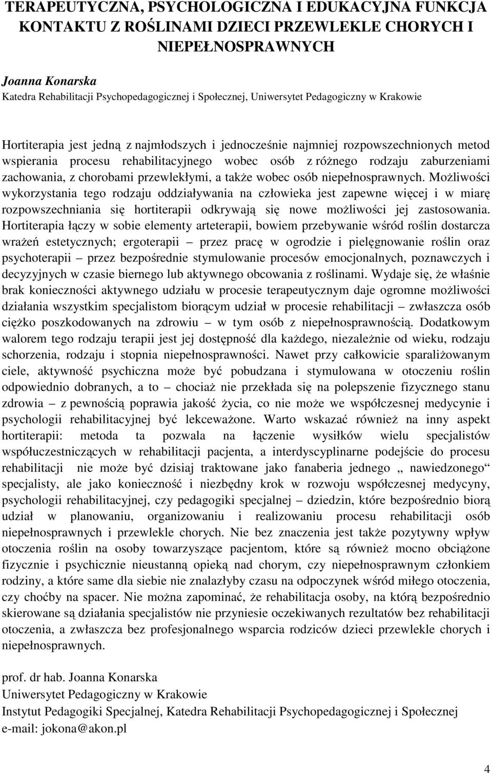 zaburzeniami zachowania, z chorobami przewlekłymi, a także wobec osób niepełnosprawnych.