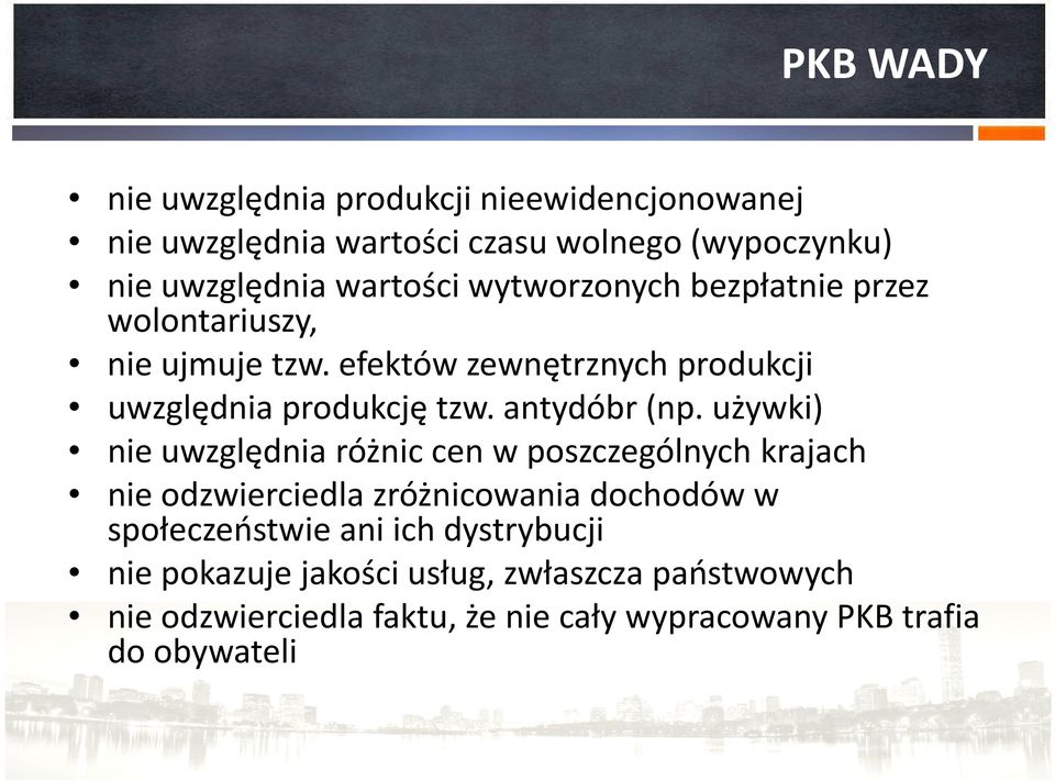 używki) nie uwzględnia różnic cen w poszczególnych krajach nie odzwierciedla zróżnicowania dochodów w społeczeństwie ani ich