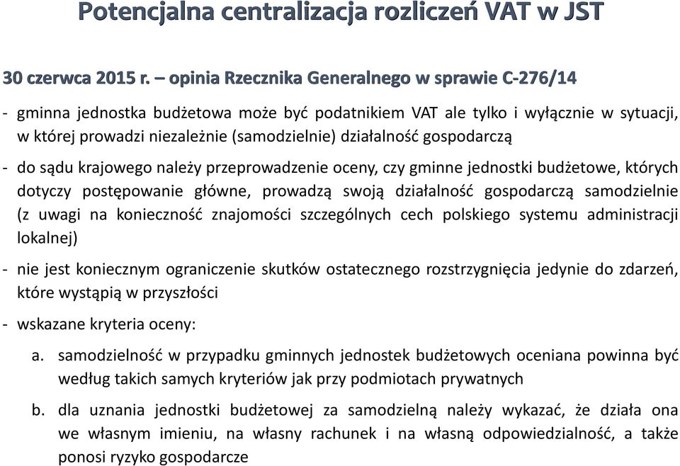 gospodarczą - do sądu krajowego należy przeprowadzenie oceny, czy gminne jednostki budżetowe, których dotyczy postępowanie główne, prowadzą swoją działalność gospodarczą samodzielnie (z uwagi na