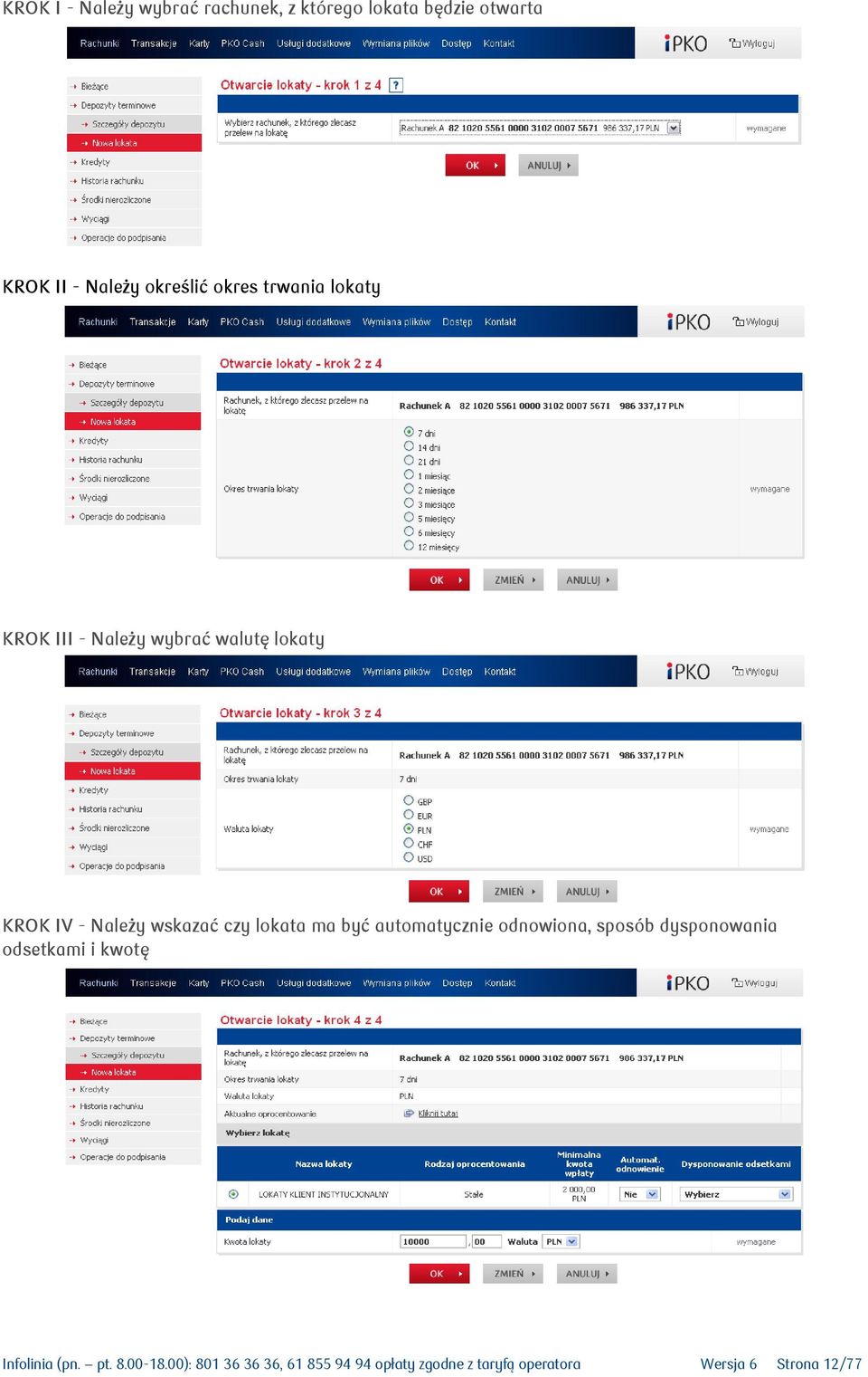 lokata ma być automatycznie odnowiona, sposób dysponowania odsetkami i kwotę Infolinia (pn.
