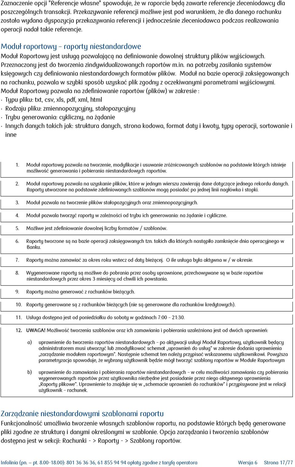 referencje. Moduł raportowy raporty niestandardowe Moduł Raportowy jest usługą pozwalającą na definiowanie dowolnej struktury plików wyjściowych.