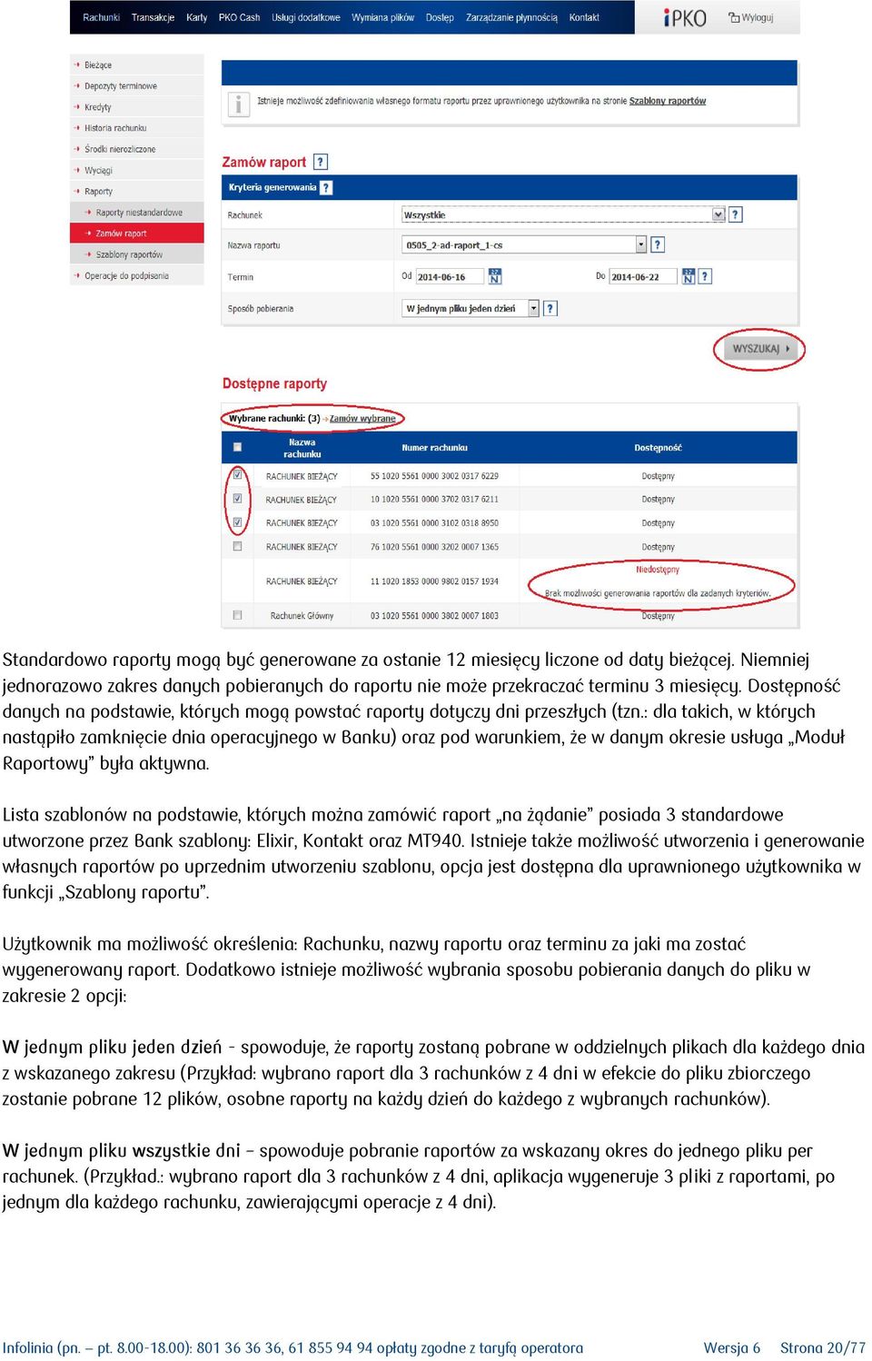 : dla takich, w których nastąpiło zamknięcie dnia operacyjnego w Banku) oraz pod warunkiem, że w danym okresie usługa Moduł Raportowy była aktywna.