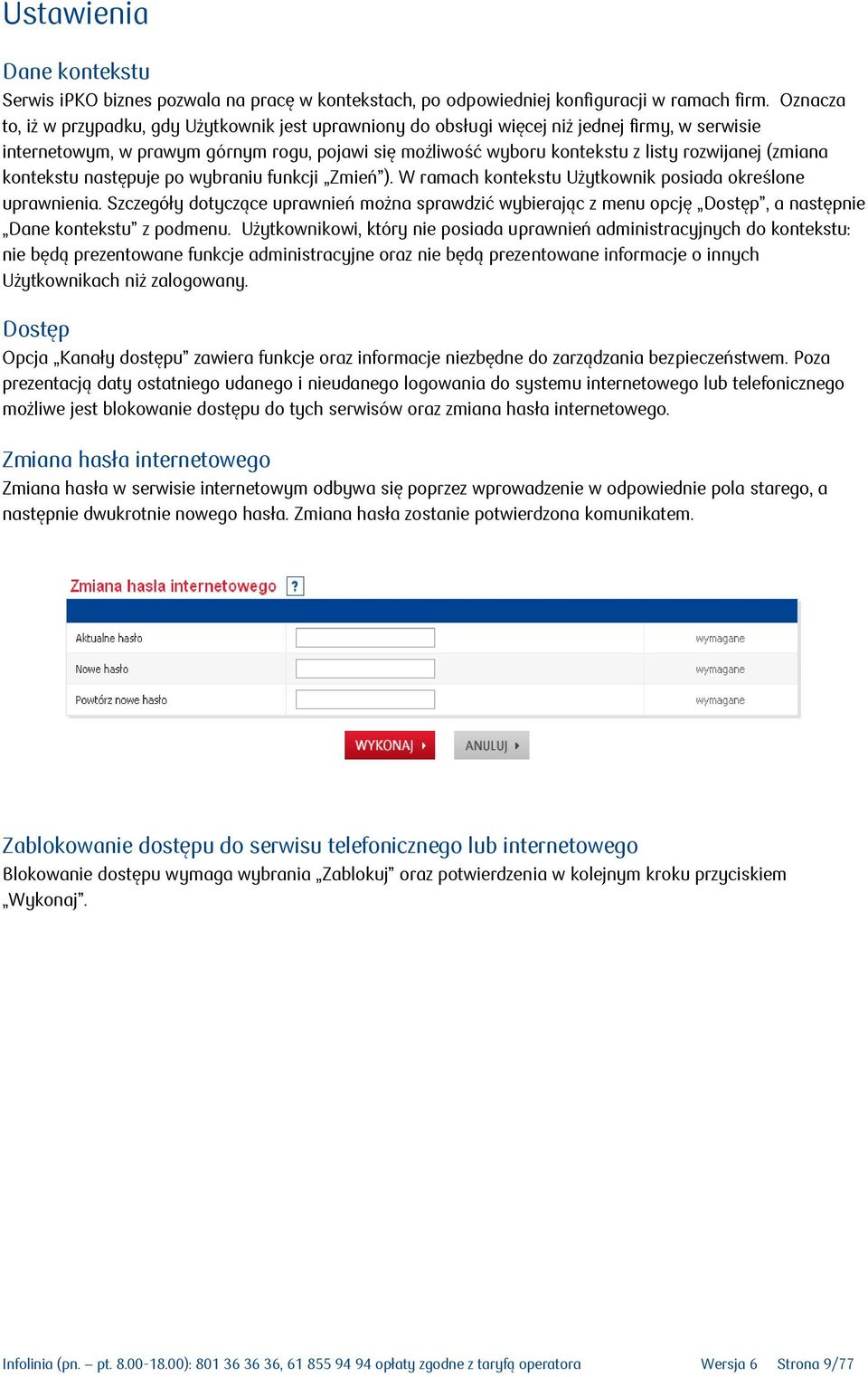 (zmiana kontekstu następuje po wybraniu funkcji Zmień ). W ramach kontekstu Użytkownik posiada określone uprawnienia.