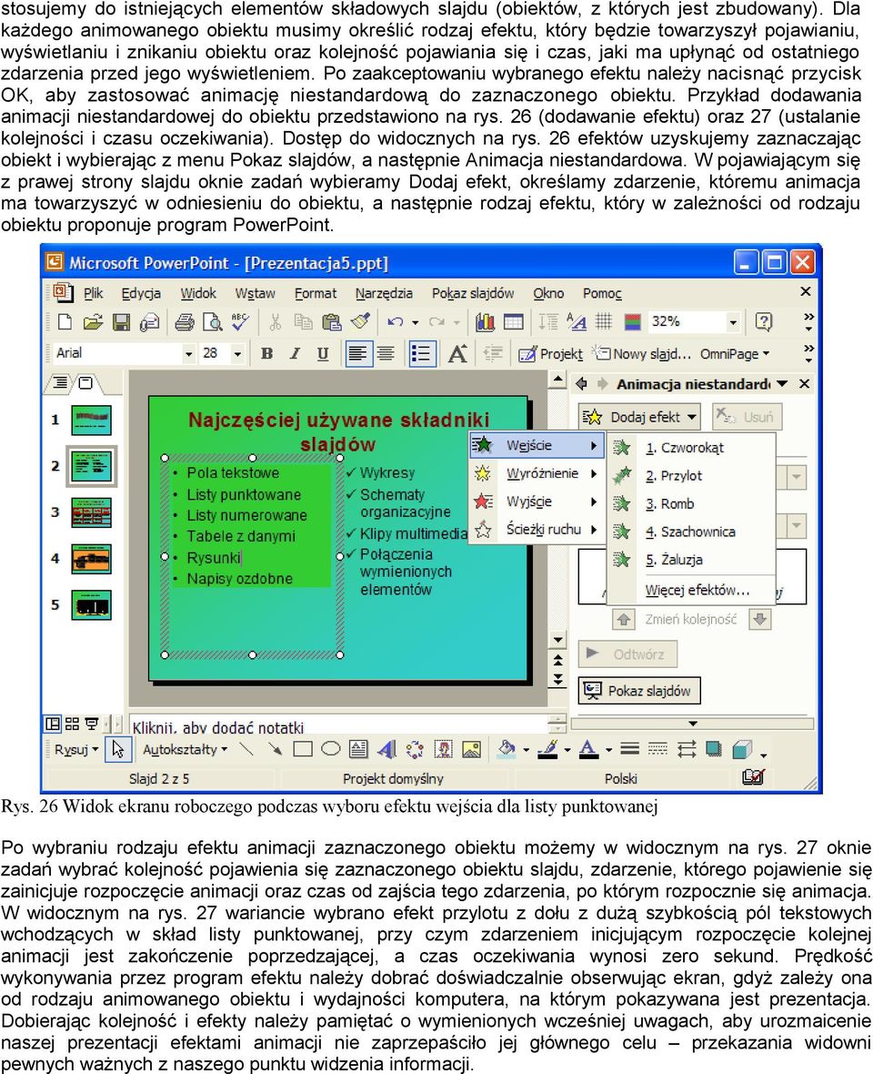 zdarzenia przed jego wyświetleniem. Po zaakceptowaniu wybranego efektu należy nacisnąć przycisk OK, aby zastosować animację niestandardową do zaznaczonego obiektu.