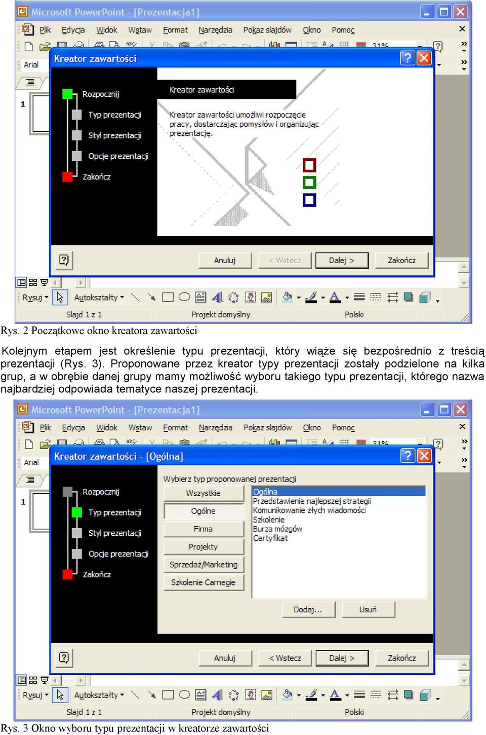 Proponowane przez kreator typy prezentacji zostały podzielone na kilka grup, a w obrębie danej grupy mamy