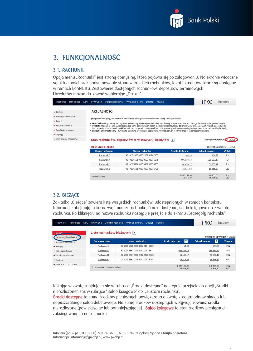 Zestawienie dostępnych rachunków, depozytów terminowych i kredytów można drukować wybierając Drukuj. 3.2.