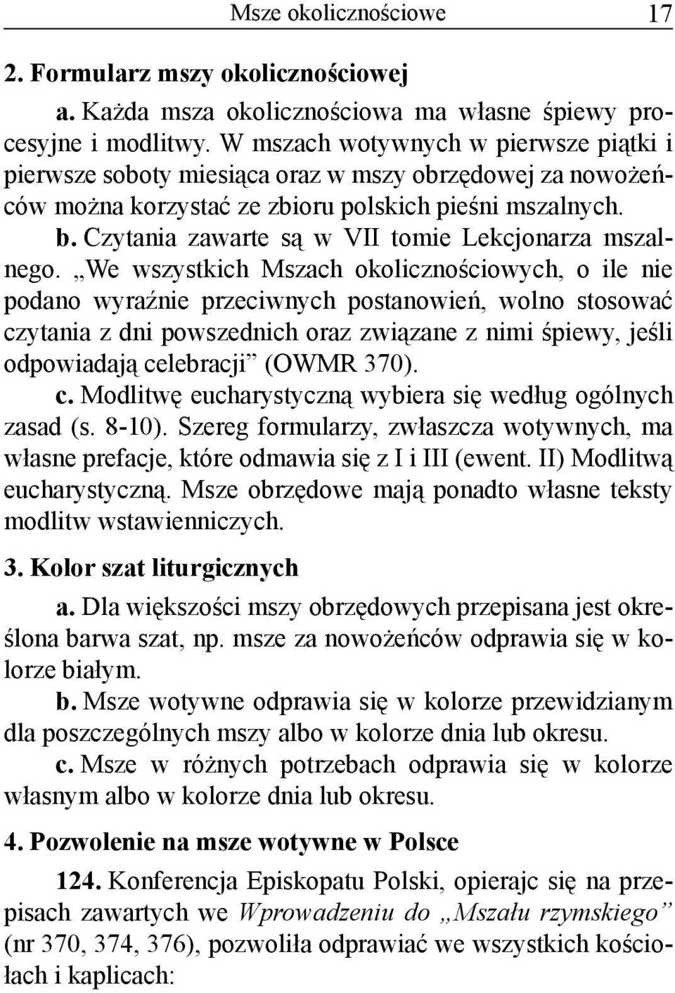 Czytania zawarte są w VII tomie Lekcjonarza mszalnego.