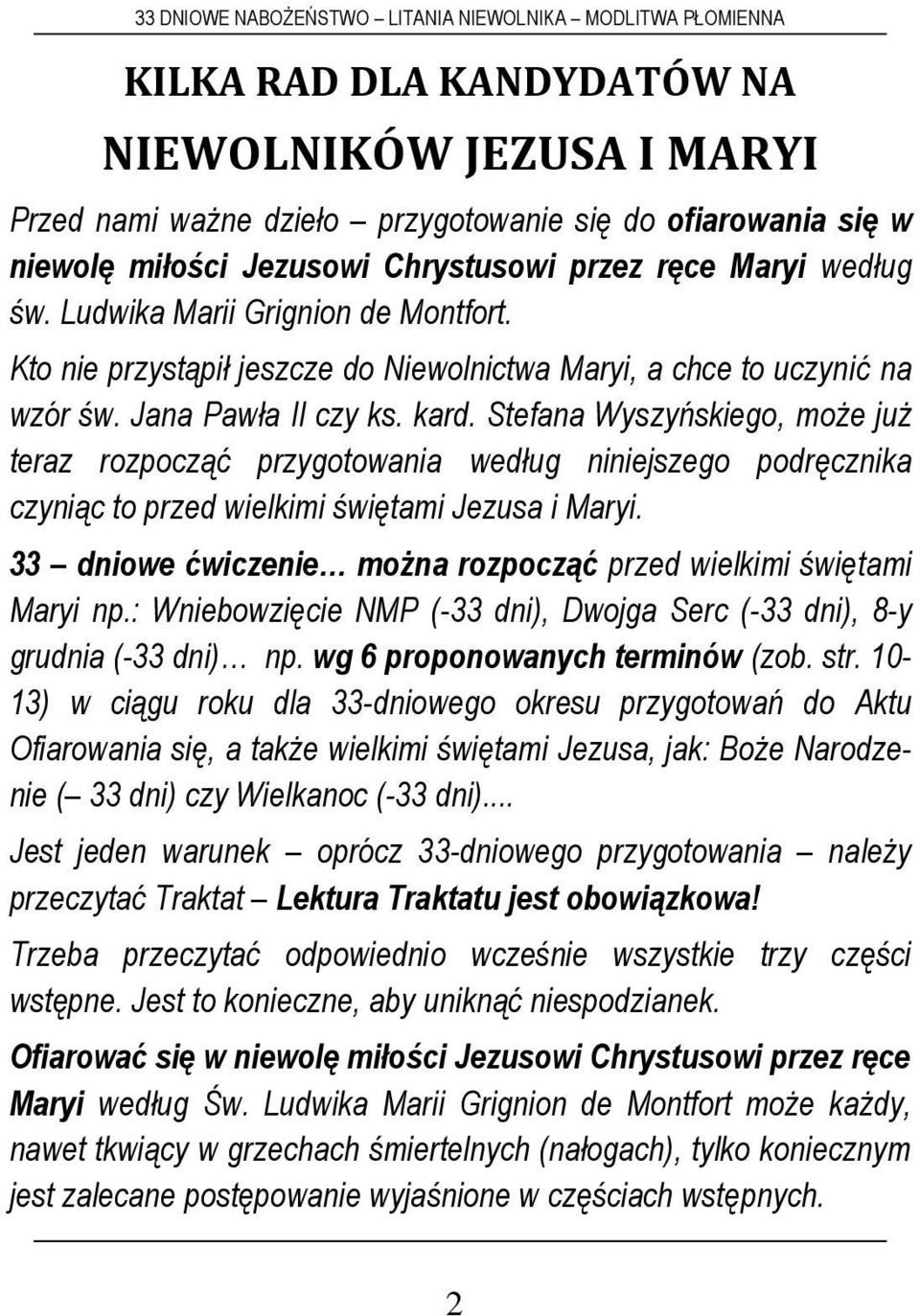 Stefana Wyszyńskiego, może już teraz rozpocząć przygotowania według niniejszego podręcznika czyniąc to przed wielkimi świętami Jezusa i Maryi.