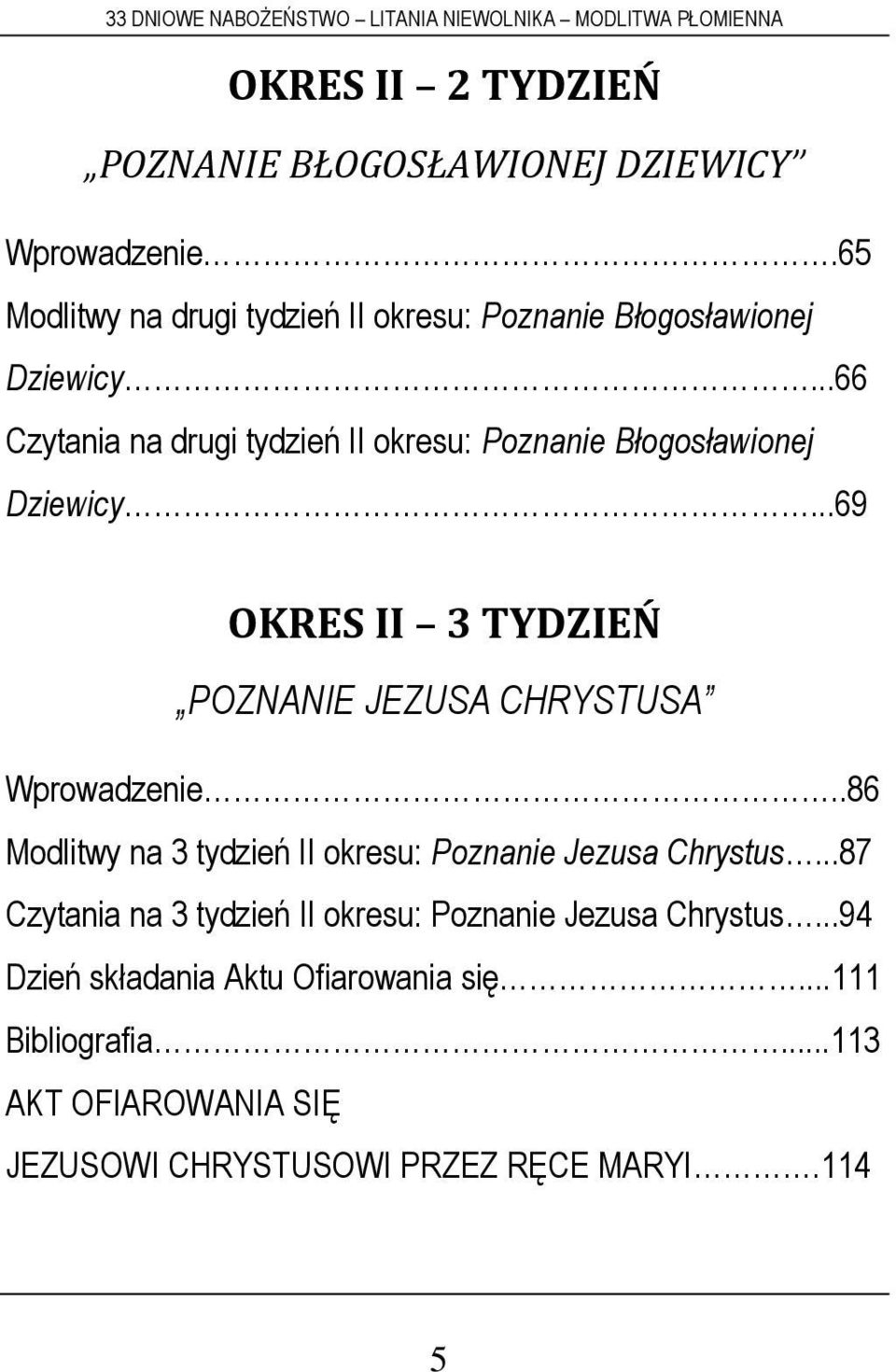 ..66 Czytania na drugi tydzień II okresu: Poznanie Błogosławionej Dziewicy.