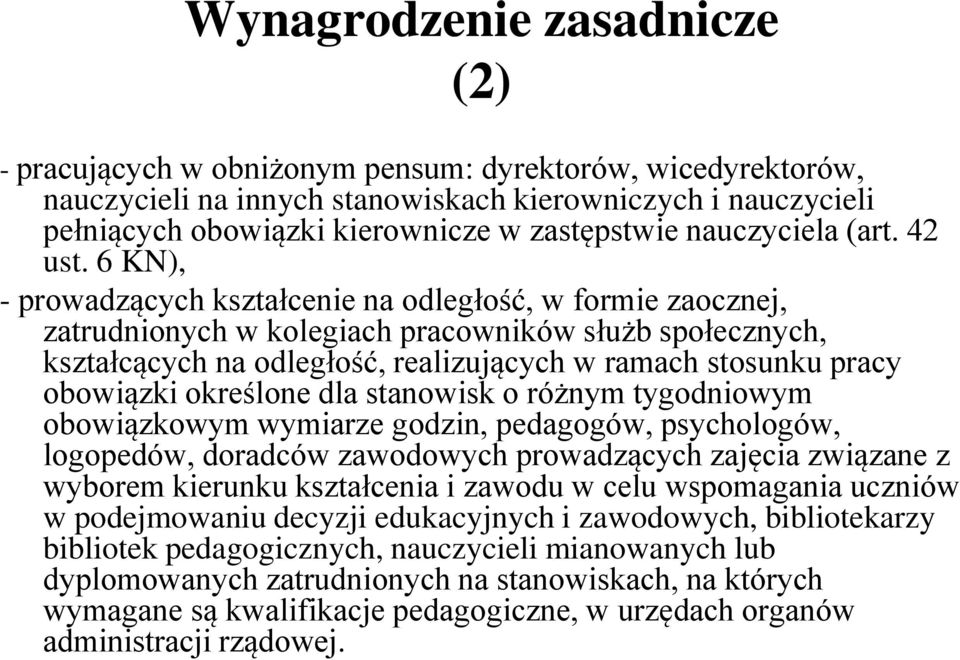 6 KN), - prowadzących kształcenie na odległość, w formie zaocznej, zatrudnionych w kolegiach pracowników służb społecznych, kształcących na odległość, realizujących w ramach stosunku pracy obowiązki