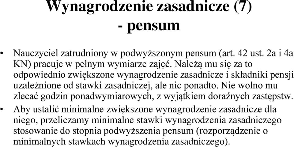 Nie wolno mu zlecać godzin ponadwymiarowych, z wyjątkiem doraźnych zastępstw.