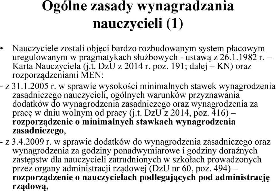 w sprawie wysokości minimalnych stawek wynagrodzenia zasadniczego nauczycieli, ogólnych warunków przyznawania dodatków do wynagrodzenia zasadniczego oraz wynagrodzenia za pracę w dniu wolnym od pracy