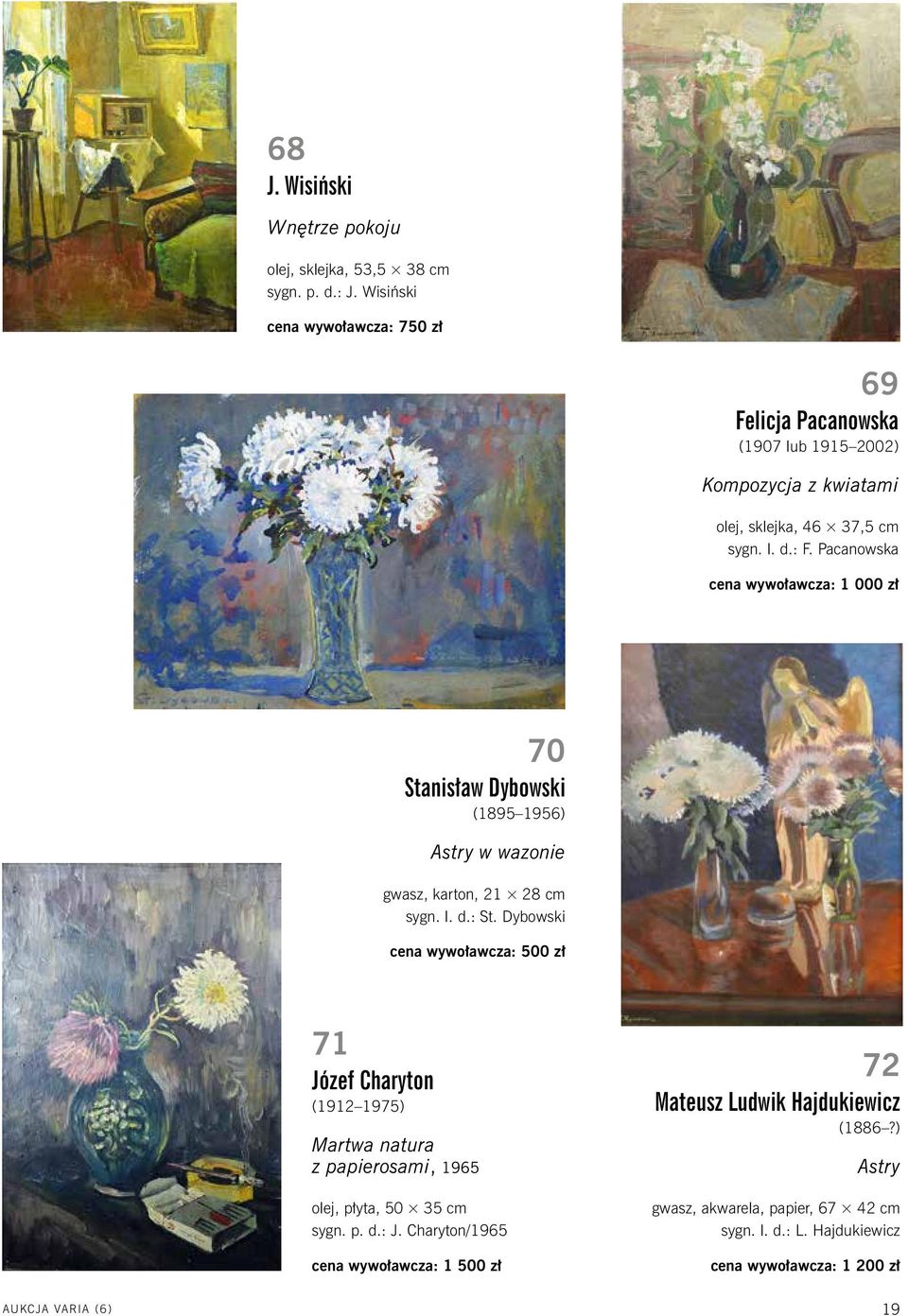 Pacanowska cena wywoławcza: 1 000 zł 70 Stanisław Dybowski (1895 1956) Astry w wazonie gwasz, karton, 21 28 cm sygn. l. d.: St.