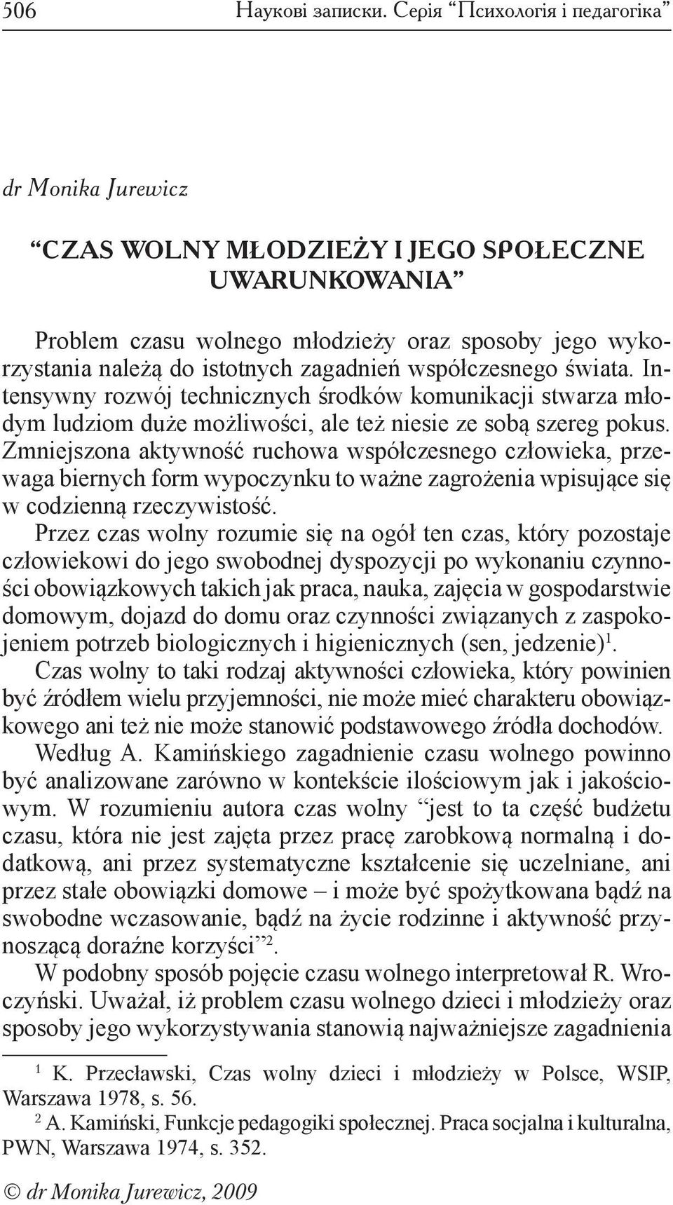 współczesnego świata. Intensywny rozwój technicznych środków komunikacji stwarza młodym ludziom duże możliwości, ale też niesie ze sobą szereg pokus.