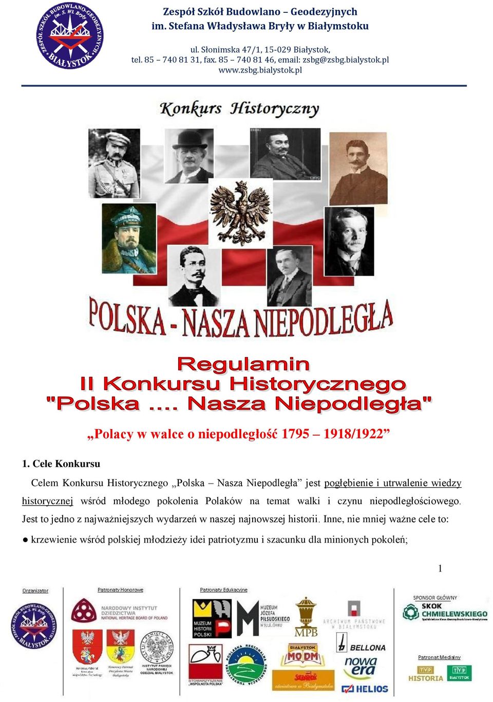 Cele Konkursu Celem Konkursu Historycznego Polska Nasza Niepodległa jest pogłębienie i utrwalenie wiedzy historycznej wśród młodego pokolenia Polaków na temat