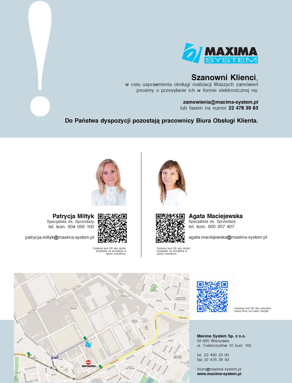 pl Agata Maciejewska Specjalista ds. Sprzedaży tel. kom. 600 207 407 agata.maciejewska@maxima-system.pl Zeskanuj QR aby dodać wizytówkę do kontaktów w swoim smartfonie.