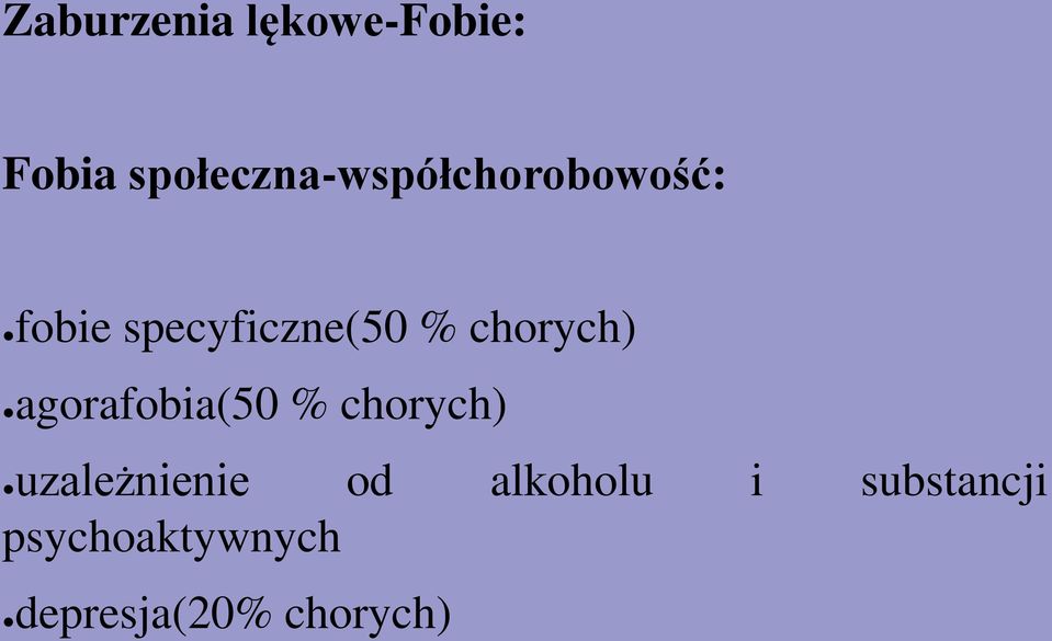 specyficzne(50 % chorych) agorafobia(50 %