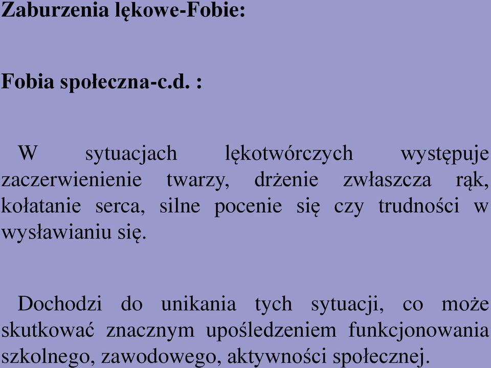 rąk, kołatanie serca, silne pocenie się czy trudności w wysławianiu się.