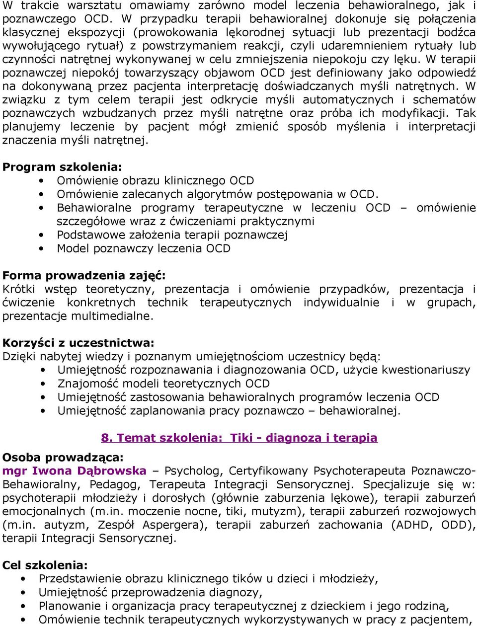 udaremnieniem rytuały lub czynności natrętnej wykonywanej w celu zmniejszenia niepokoju czy lęku.