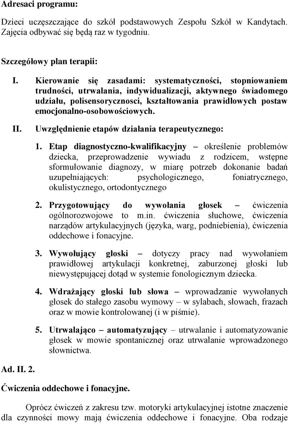 emocjonalno-osobowościowych. II. Uwzględnienie etapów działania terapeutycznego: 1.