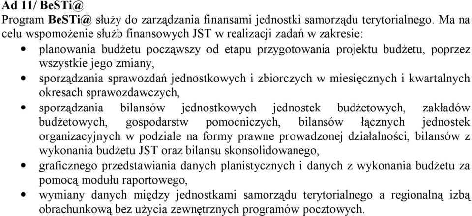sprawozdań jednostkowych i zbiorczych w miesięcznych i kwartalnych okresach sprawozdawczych, sporządzania bilansów jednostkowych jednostek budżetowych, zakładów budżetowych, gospodarstw pomocniczych,