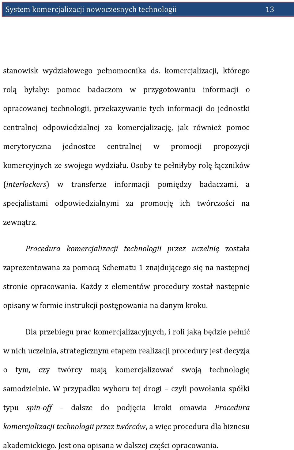 jak również pomoc merytoryczna jednostce centralnej w promocji propozycji komercyjnych ze swojego wydziału.