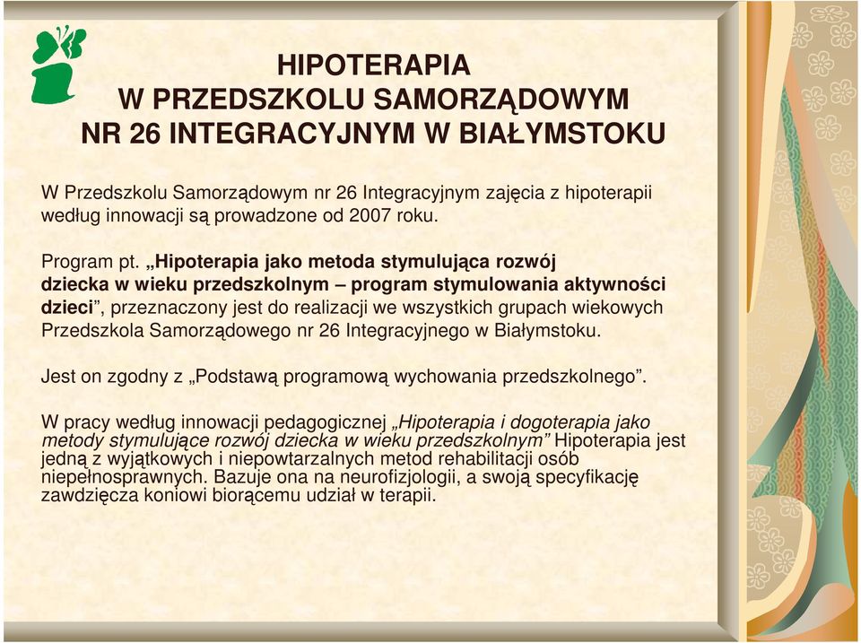 Samorządowego nr 26 Integracyjnego w Białymstoku. Jest on zgodny z Podstawą programową wychowania przedszkolnego.