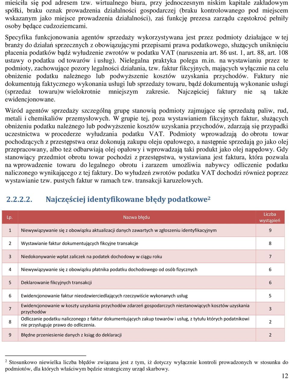 działalności), zaś funkcję prezesa zarządu częstokroć pełniły osoby będące cudzoziemcami.