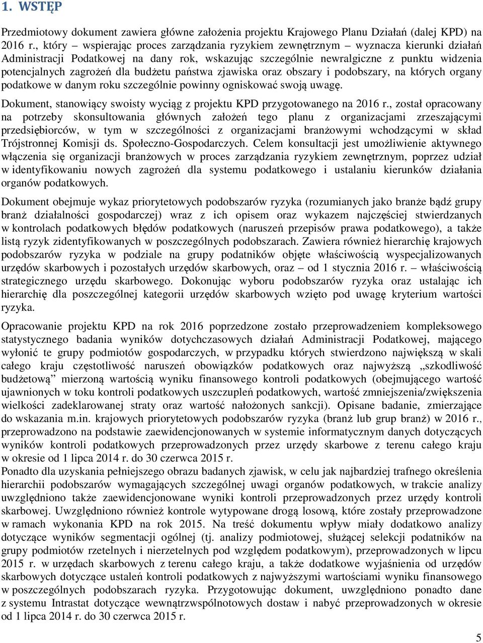 dla budżetu państwa zjawiska oraz obszary i podobszary, na których organy podatkowe w danym roku szczególnie powinny ogniskować swoją uwagę.