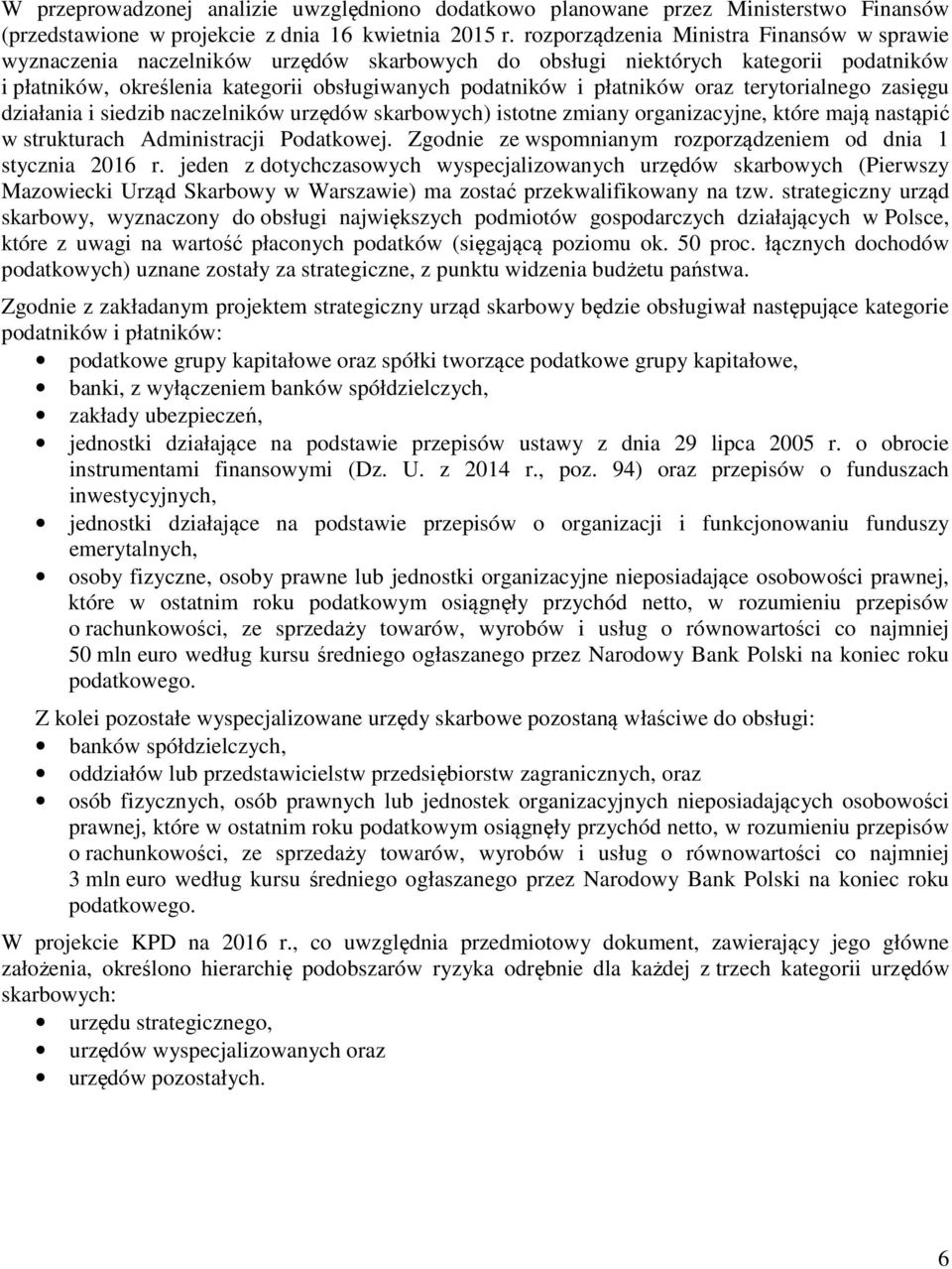 oraz terytorialnego zasięgu działania i siedzib naczelników urzędów skarbowych) istotne zmiany organizacyjne, które mają nastąpić w strukturach Administracji Podatkowej.