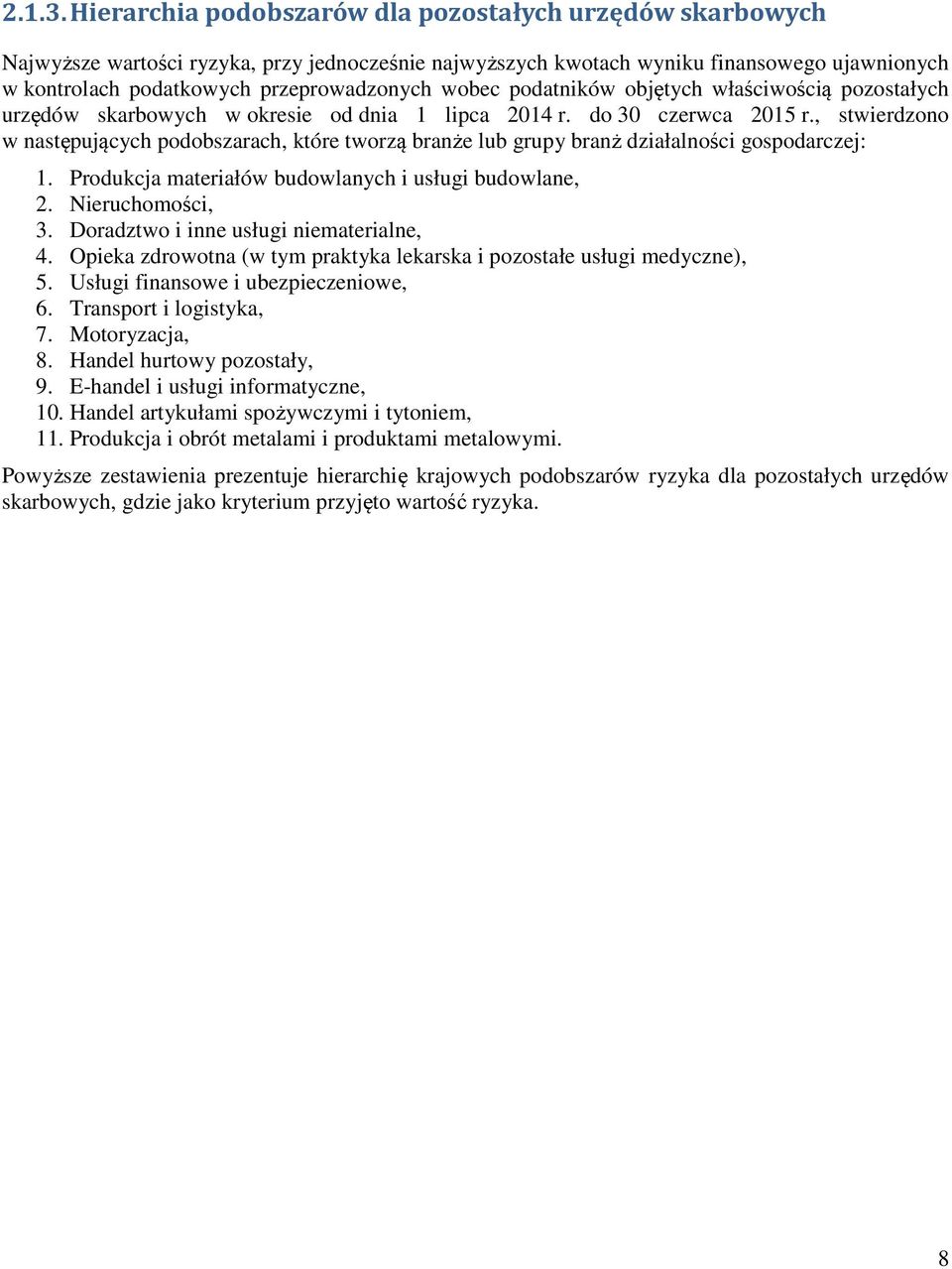 wobec podatników objętych właściwością pozostałych urzędów skarbowych w okresie od dnia 1 lipca 2014 r. do 30 czerwca 2015 r.